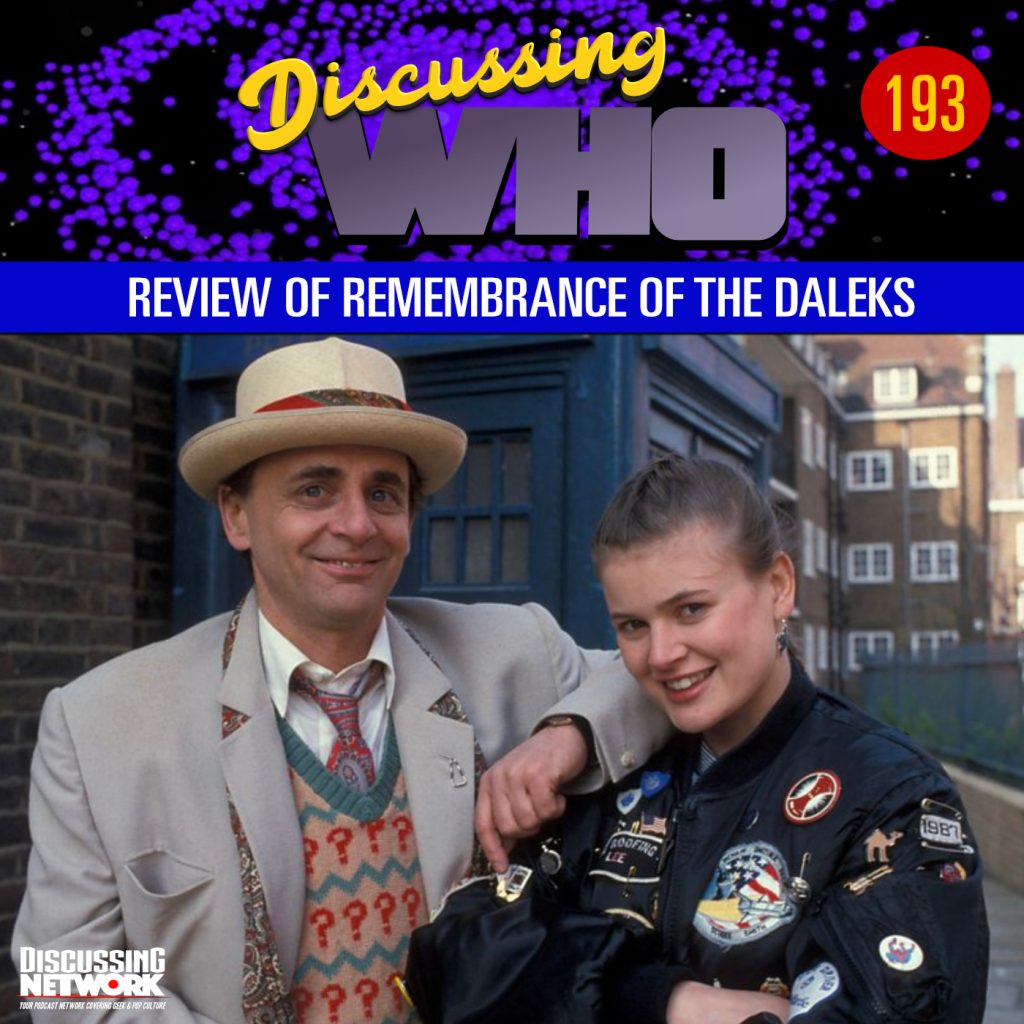Discussing Who Episode 193 Review of Remembrance of the Daleks
