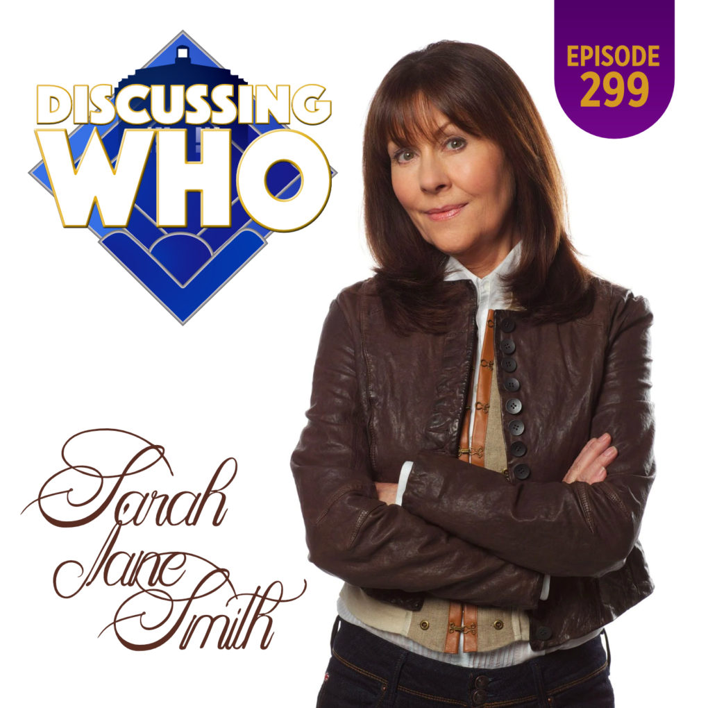 Discussing Who Episode 299 featuring a picture of Sarah Jane Smith.